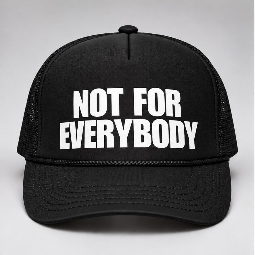 Black trucker hat with white Not For Everybody print