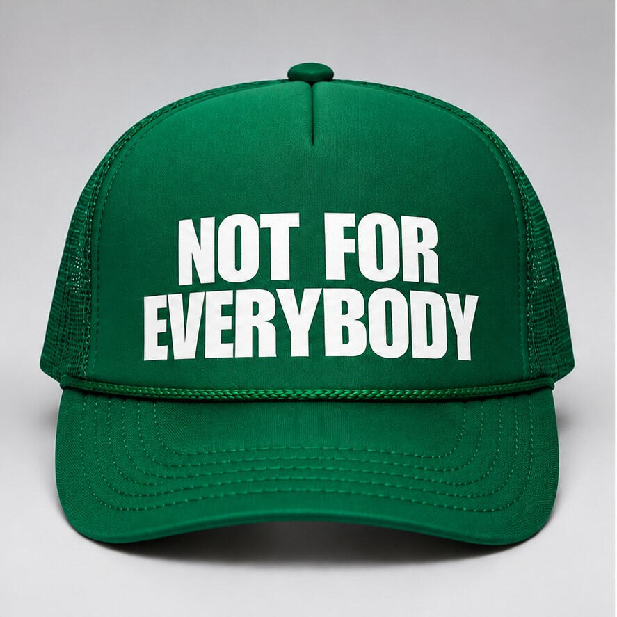 Green trucker hat with white Not For Everybody print